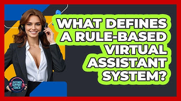 What Defines A Rule-based Virtual Assistant System? - Customer Support Coach