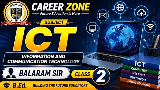 ICT Class 2 | Information & Communication Technology | B.Ed | Balaram Sir | Career Zone
