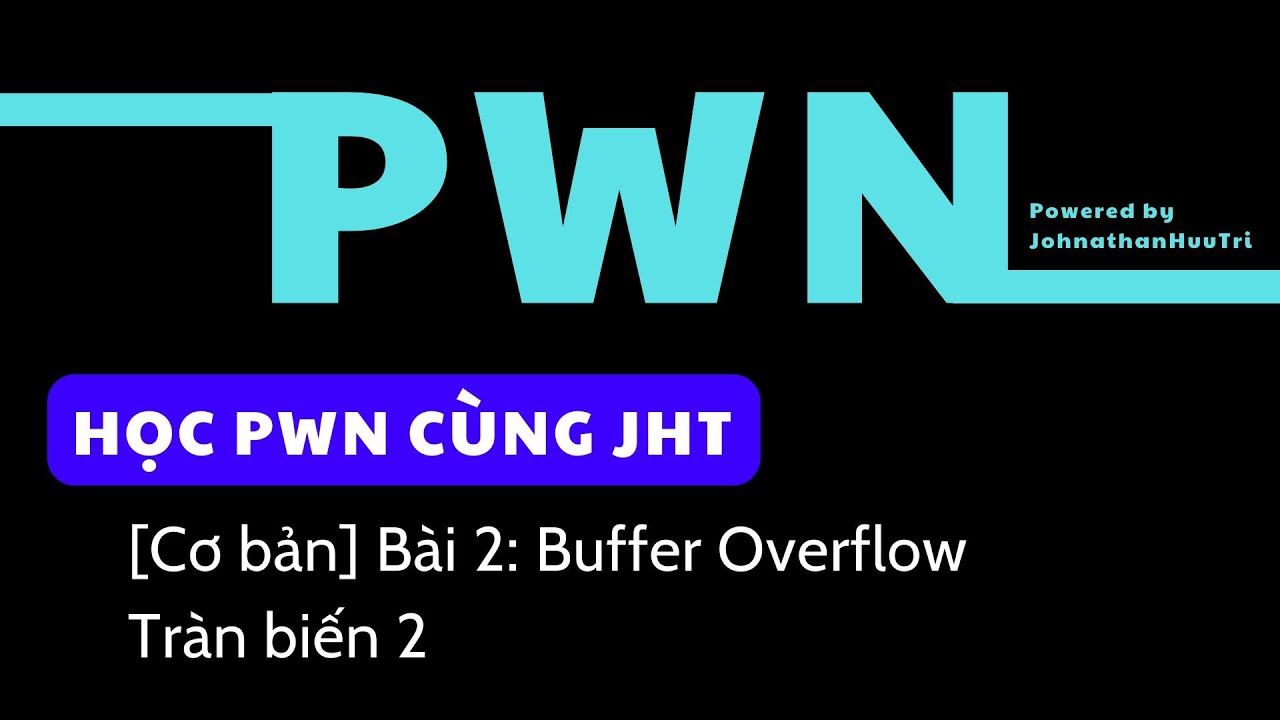 [Cơ bản] Bài 2: Buffer Overflow - Tràn biến 2 - YouTube