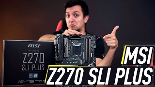 MSI Z270 SLI PLUS: КРУТО. НЕДОРОГО.