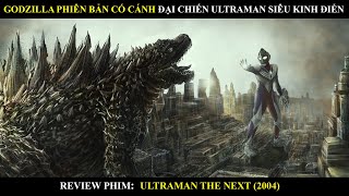 GODZILLA PHIÊN BẢN CÓ CÁNH ĐẠI CHIẾN ULTRAMAN SIÊU KINH ĐIỂN | REVIEW PHIM ULTRAMAN (2004) | BY MƯA