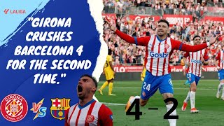 "Girona crushes Barcelona for the second time."