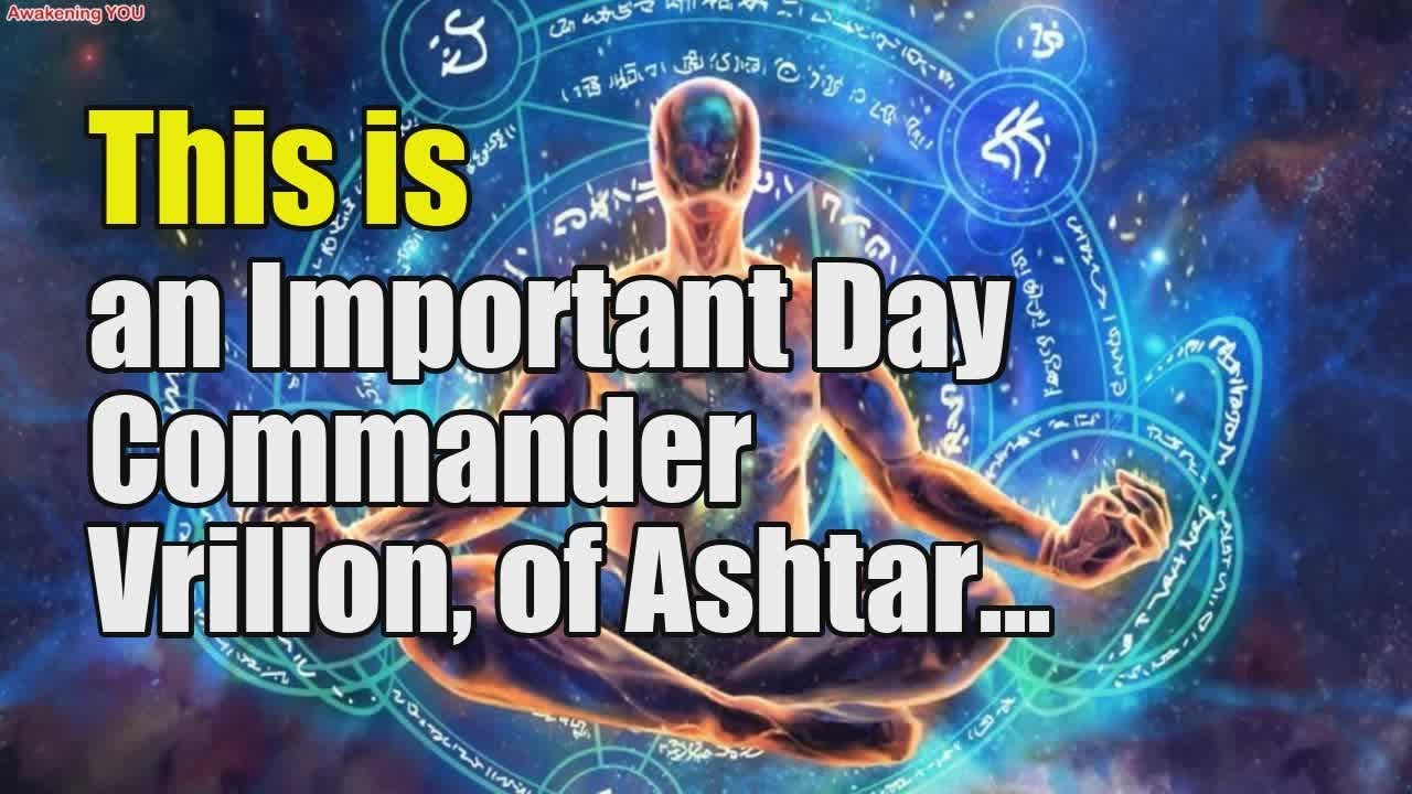 This is an Important Day ~ Commander Vrillon, of Ashtar Galactic ...