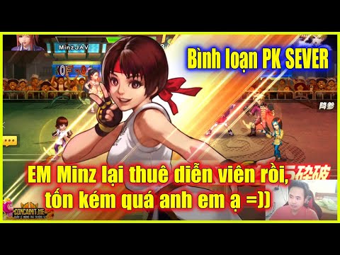 KOF'98UMOL - Bình loạn PK SEVER - Em Minz lại thuê diễn viên, thắng nhờ may mắn à? Hông bé ơi...cii1