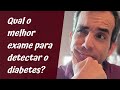 Qual o melhor exame para detectar o diabetes?