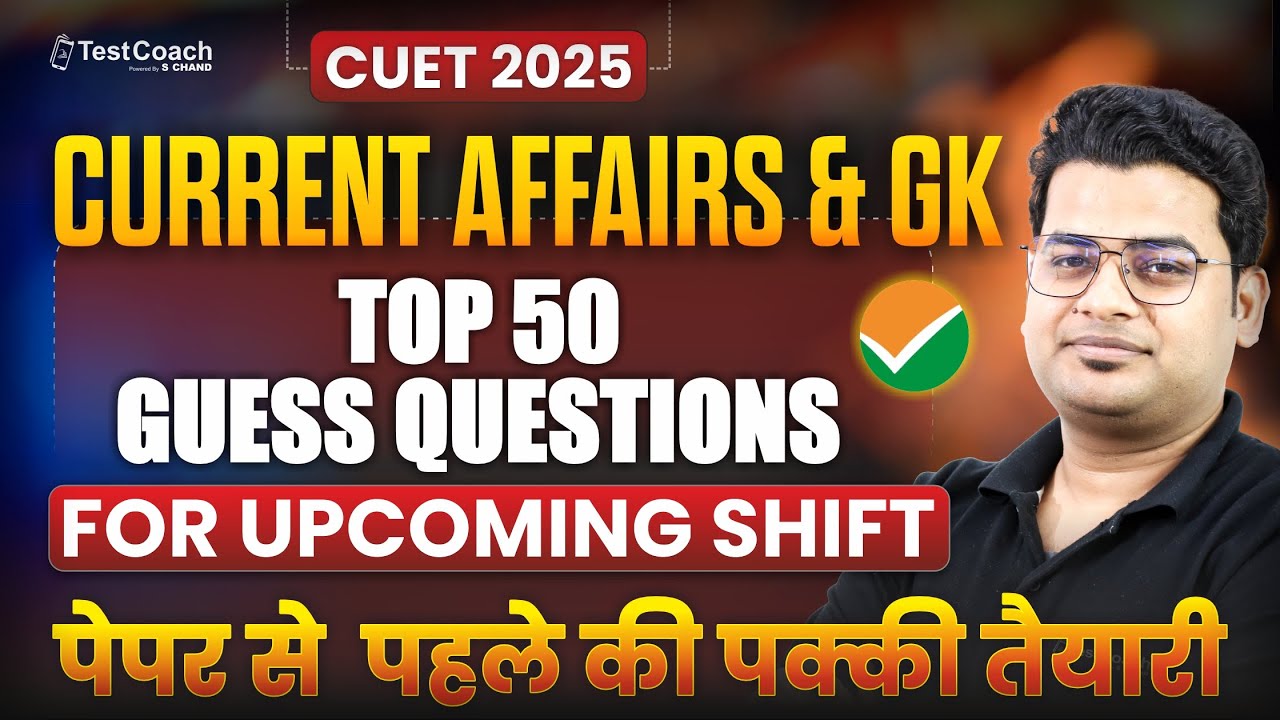 CUET Current Affairs and GK | CUET Preparation 2025 | Top 50 Guess ...