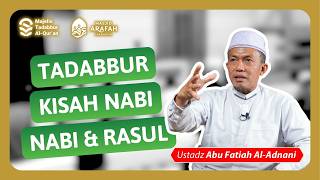 🟢 Tadabbur Kisah Nabi dan Rasul ― Ustadz Abu Fatiah Al Adnani ― Kajian MTQ Pekan 3 (Juni)