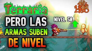 ME PASO 🌳 Terraria PERO Mis Armas ⚔️ SUBEN DE NIVEL 🔼 Al Hacer Daño a Enemigos!! 😱