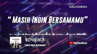 Kerispatih - Masih Ingin Bersamamu (Official Video Lyrics) #lirik