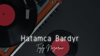 Toyly Nazarow - Hatamca Bardyr | Turkmen Halk aydymlary | Audio Song 2022 | Janly Sesim