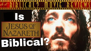 Is &quot;Jesus of Nazareth&quot; Biblical? - Movie Review