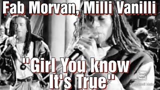 Fab Morvan of Milli Vanilli, Girl You Know Its True