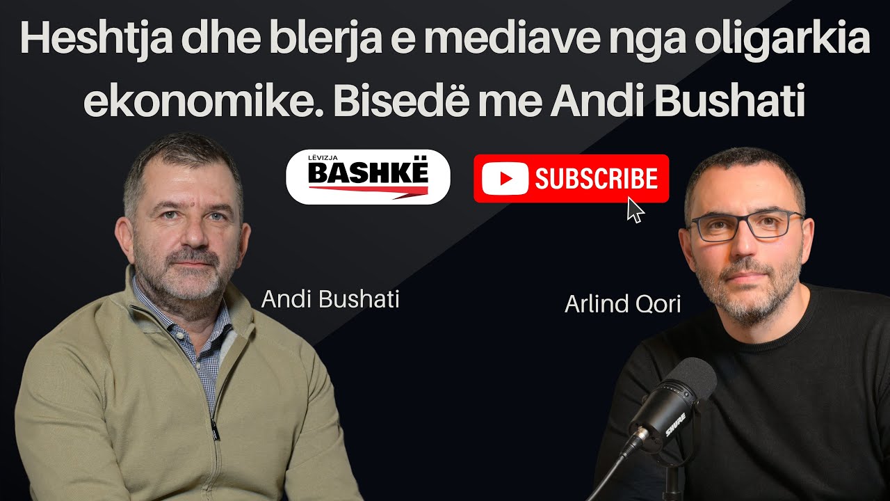 Heshtja dhe blerja e mediave nga oligarkia ekonomike. Bisedë me Andi Bushati