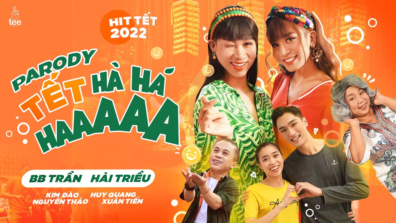 Hit Tết 2022 | Tết Hà Há Ha (Parody)| BB Trần, Hải Triều, Nguyên Thảo, Huy Quang, Kim Đào, Xuân Tiến