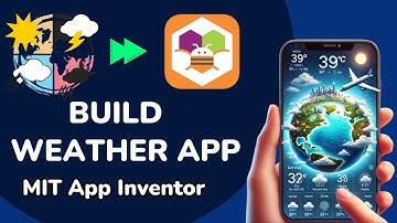 Create a Weather Forecasting App in MIT App Inventor | Step-by-Step Tutorial