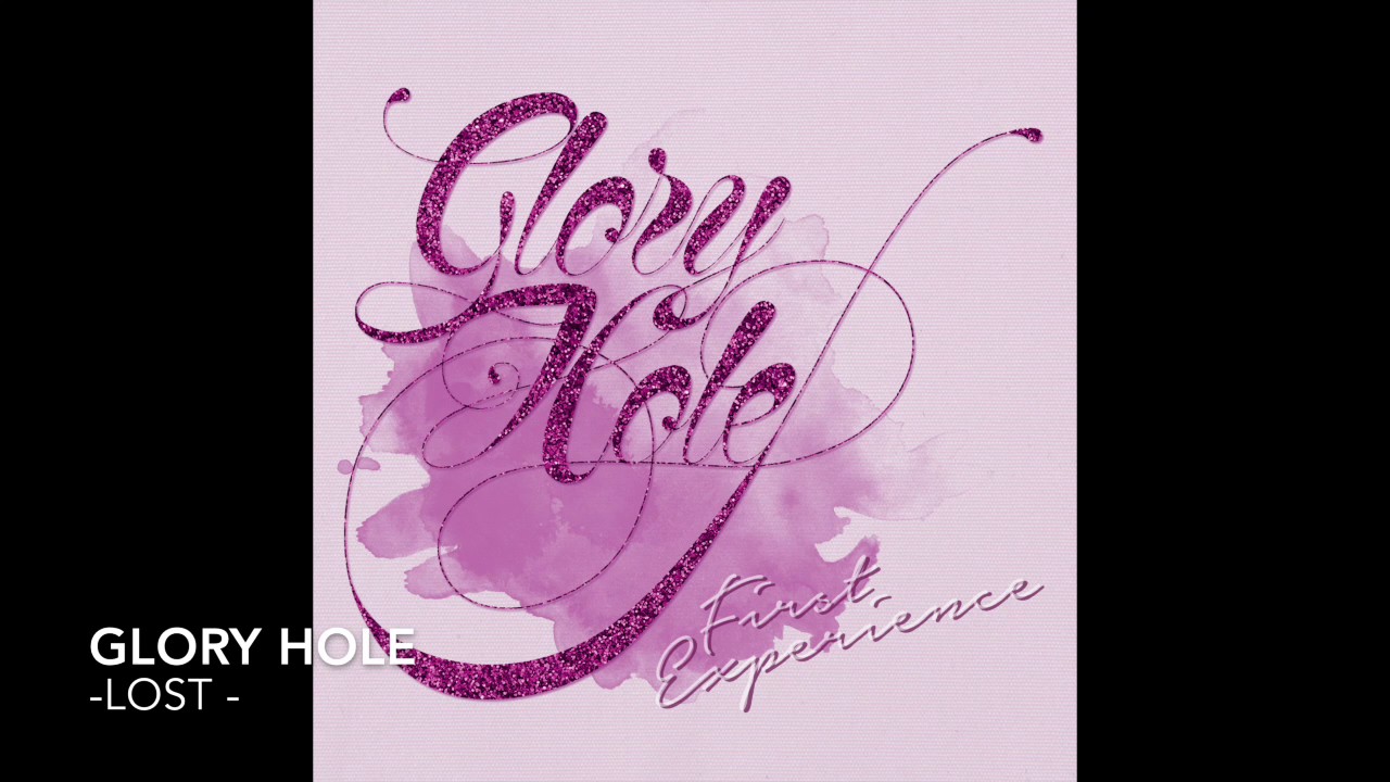 Glory Hole - Lost -