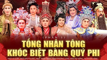 TỐNG NHÂN TÔNG KHÓC BIỆT BÀNG QUÍ PHI - PHẦN 1 | Vũ Luân, Tú Sương, Kim Tử Long, Trinh Trinh...
