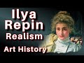 Ilya Repin Russian Realism Paintings - Drawings Biography Technique Art History Documentary Lesson.