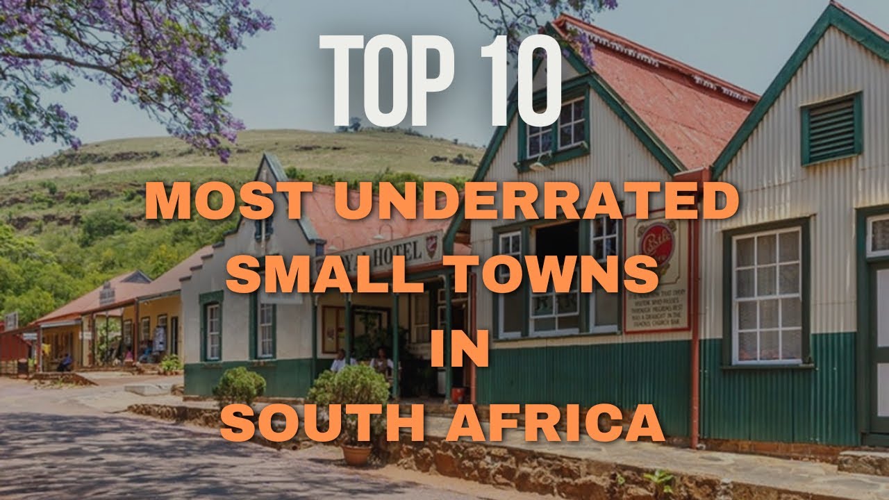 Top 10 Most Underrated Small Towns in South Africa | Hidden Gems You ...