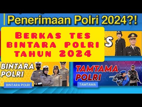 PENERIMAAN POLRI TAHUN 2024 | BERKAS TES BINTARA POLRI TAHUN 2024 | BERKAS BERKAS TES POLRI 2024