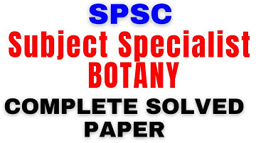 SPSC Subject Specialist Botany Solved Past Paper | SPSC Subject Specialist Botany Preparation