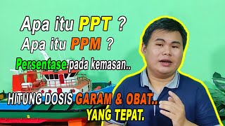 APA ITU PPT , PPM , DAN PERSENTASE ( DOSIS GARAM & OBAT IKAN )