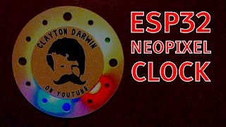 ESP32 Neopixel Clock Project by Clayton Darwin 696 views 1 year ago 9 minutes, 35 seconds