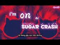 [lyrics+Vietsub]Sugar Crash - ElyOtto