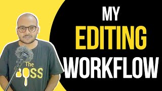 Process Of Editing | My Post-Production Process | EP-21 | EDITING WORKFLOW