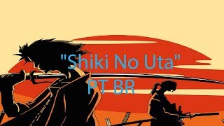 Video thumbnail of "[PT-BR]"Shiki No Uta" Samurai Champloo Legendado"