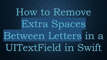 How to Remove Extra Spaces Between Letters in a UITextField in Swift
