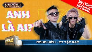 Anh Là Ai? - Huỳnh Công Hiếu & DT Tập Rap - Team B Ray | Rap Việt 2023 [MV Lyrics]