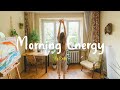 Playlist morning energy  chill music playlist  chill morning songs to start your day