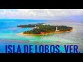 La isla más cercana a CDMX: ISLA LOBOS,VER.