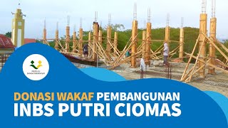 ⁣DONASI WAKAF PEMBANGUNAN INBS PUTRI CIOMAS