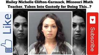 Math Teacher, Hailey Nichelle Clifton-Carmack, Taken Into Custody for Doing This...?