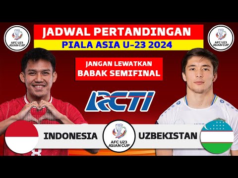 Jadwal Semifinal Piala Asia U23 2024 - Indonesia vs Uzbekistan - Jadwal Timnas Indonesia Live RCTI