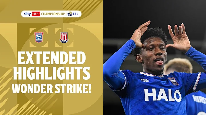 WONDER STRIKE! | Ipswich Town v Stoke City Extended Highlights