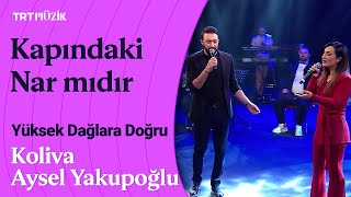 🙌🏼 Bu düeti dinlemeden geçmeyin | Koliva & Aysel Yakupoğlu | Kapındaki Nar mıdır #YüksekDağlaraDoğru Resimi