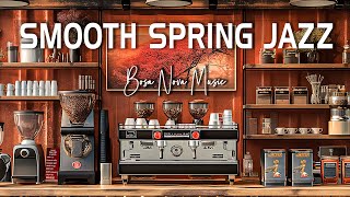 Smooth Spring Jazz Music  Start New Day with Coffee Jazz Living & Lively Bossa Nova Piano Rhythms