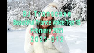 🎵🎵 ▶▶ DJ Transcave - Beautiful Trance Voice Top 15 (2021) - 012 - February 2021 ◄◄ 🎵🎵
