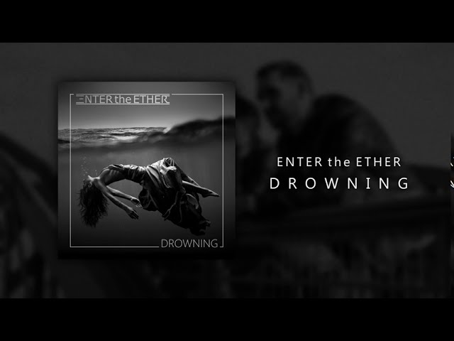 Watch Drowning(Official Audio) - Enter the Ether on YouTube Watch Drowning(Official Audio) - Enter the Ether on YouTube