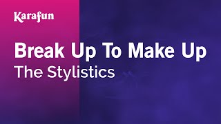 Break Up to Make Up - The Stylistics | Karaoke Version | KaraFun chords