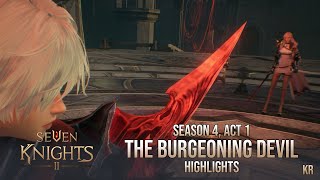 Seven Knights 2 - Season 4, Act 1, The Burgeoning Devil [ Highlights/Cutscenes ]