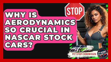 Why Is Aerodynamics So Crucial In NASCAR Stock Cars? - Pit Stop Chronicles