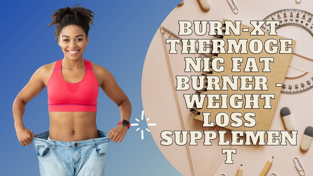 BurnXT Thermogenic Fat Burner Weight Loss Supplement/BurnXT