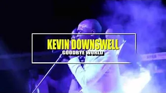 GOODBYE WORLD KEVIN DOWNSWELL GOODBYE WORLD KEVIN DOWNSWELL