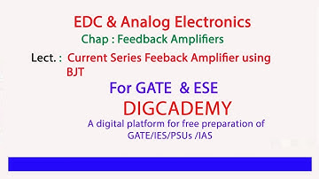 EDC &  AE  Ch 13 Feedback Amplifiers L7 Current Series Feedback Amplifier using BJT