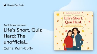 Lifes Short, Quiz Hard The Unofficial Gilmore By Coff E. Koffi-Coffy Audiobook Preview