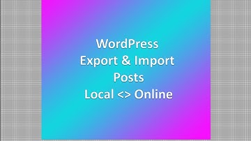 WordPress: Import and Export Posts